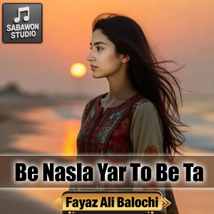 Be Nasla Yar To Be Ta