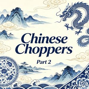 Chinese choppers part 2