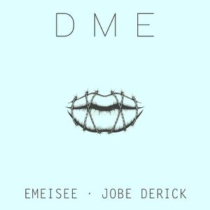 D M E (feat. Jobe Derick)