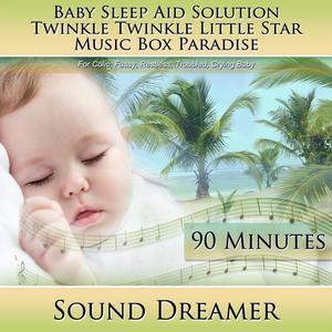 Twinkle Twinkle Little Star Music Box Paradise (Baby Sleep Aid Solution) [For Colic, Fussy, Restless, Troubled, Crying Baby] [90 Minutes]