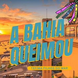 A Bahia queimou