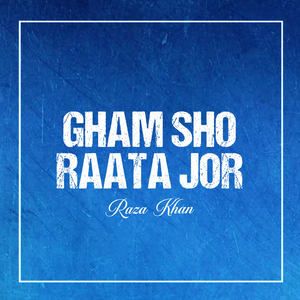 Gham Sho Raata Jor