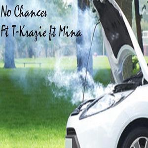 No Chances (feat. T-krazie & Mina Amiry)