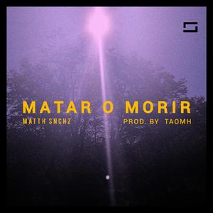 Matar o Morir (feat. Taomh)