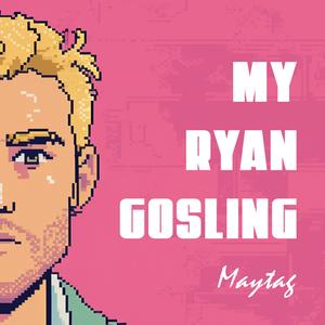 MY RYAN GOSLING