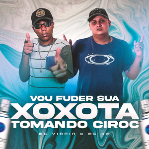 VOU FUDER SUA XOXOTA TOMANDO CIROC