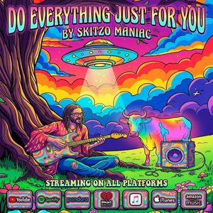 Do Everything Just For You