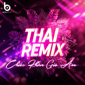 Chiếc Khăn Gió Ấm (Remix Style Thái Lan)