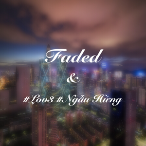 Alan Walker / Lselin Solheim / Hoaprox - Faded & #Lov3 #Ngẫu Hứng(PDD洪荒之力)(DW Mashup)（DW remix）