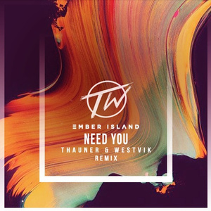 Need You  (Thauner & Westvik Remix)