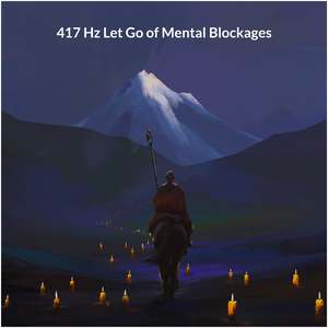 417 Hz Let Go of Mental Blockages
