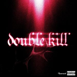 DOUBLE KILL (feat. Cholito, PrinceTore, GERÒ & FVRX)