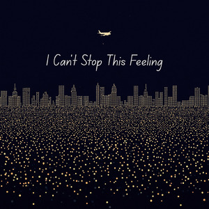 I Can't Stop This Feeling