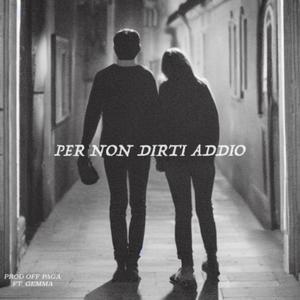 PER NON DIRTI ADDIO (feat. GEMMA)