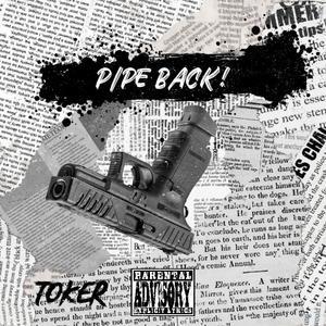 Pipe back!