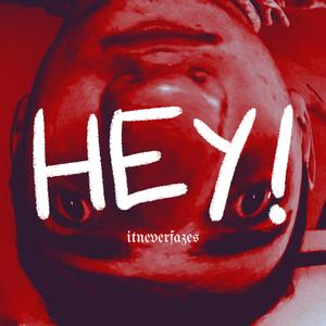 HEY!