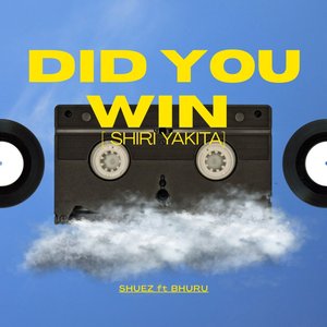 Did You Win (Shiri Yakita)