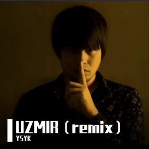 Uzmir-UZMIR（remix）（YSYK remix）
