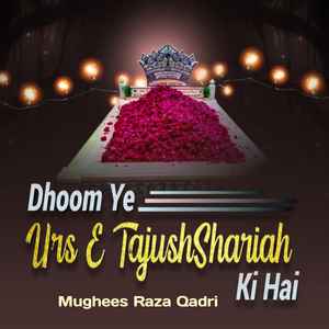 Dhoom Ye Urs e Tajushshariah Ki Hai