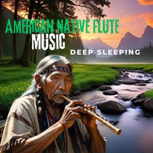 Native Flute Music For Deep Sleep