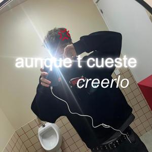 aunque t cueste creerlo