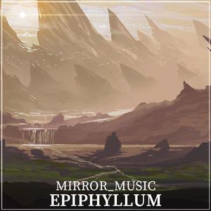 Epiphyllum(Original Mix)（翻自 RAGGED）