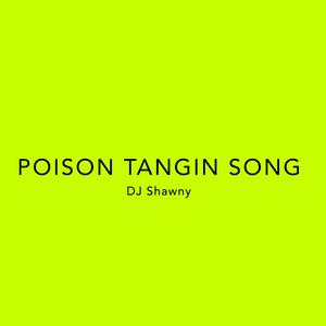 Poison Tangin Song