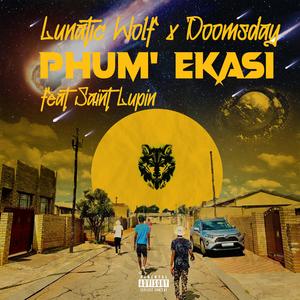 Phum' Ekasi (feat. Doomsday & Saint Lupin)