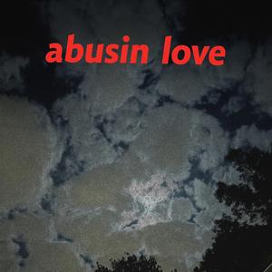 Abusin love