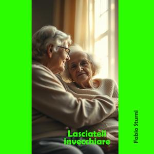 Lasciateli invecchiare