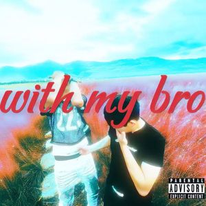 With my bro