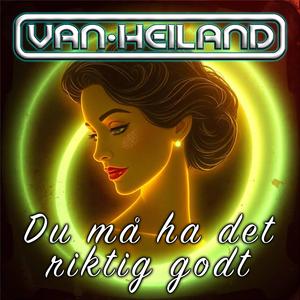 Du må ha det riktig godt