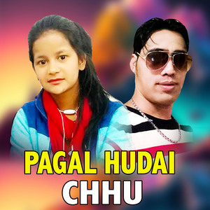 Pagal Hudai Chhu