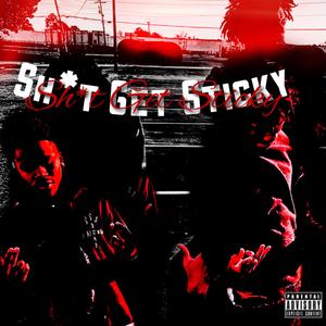 Shit Get Sticky
