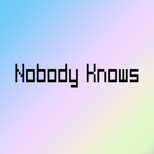 Nobody Knows