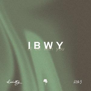 IBWY (i'll be with you)