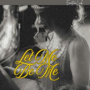 Let Me Be Me