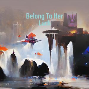 Belong to Her Luck