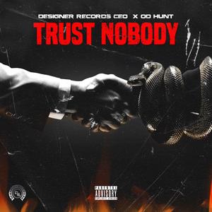 Trust Nobody (feat. OD Hunt)