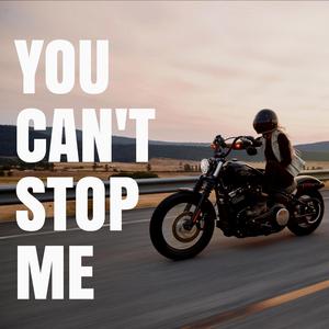 You Can't Stop Me