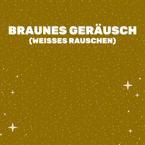 Braunes Geräusch (Weißes Rauschen)