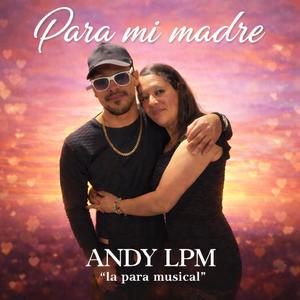 para mi madre Andy Lpm "la para musical"