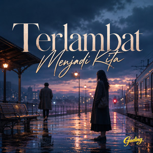 Terlambat Menjadi Kita