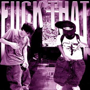**** That (feat. kindahvrt)