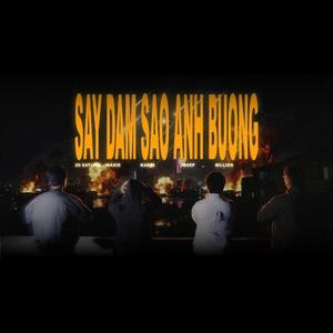 SAY DAM SAO ANH BUONG (feat. KAERI, BILLIOS, JOSEF & MAXIE)