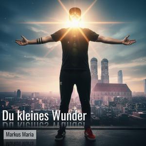 Du kleines Wunder