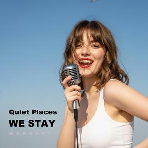 Quiet Places We Stay