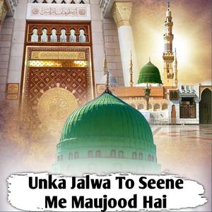 Unka Jalwa To Seene Me Maujood Hai