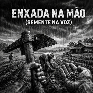 Enxada na Mão (Semente na Voz)