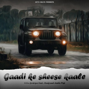 Gaadi Ke Sheese Kaale